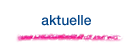 aktuelle