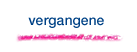 vergangene